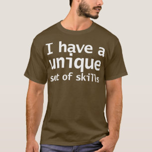 I Have a Unique Set of Skills Funny Typography T-Shirt