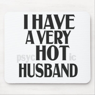 I have a Very PSychotic Husband Funny Married Wife Mouse Mat