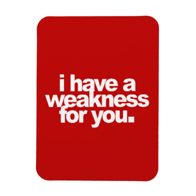 I have a weakness for you flirting love comments r magnet (Vertical)