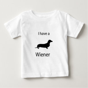 I have a wiener baby T-Shirt