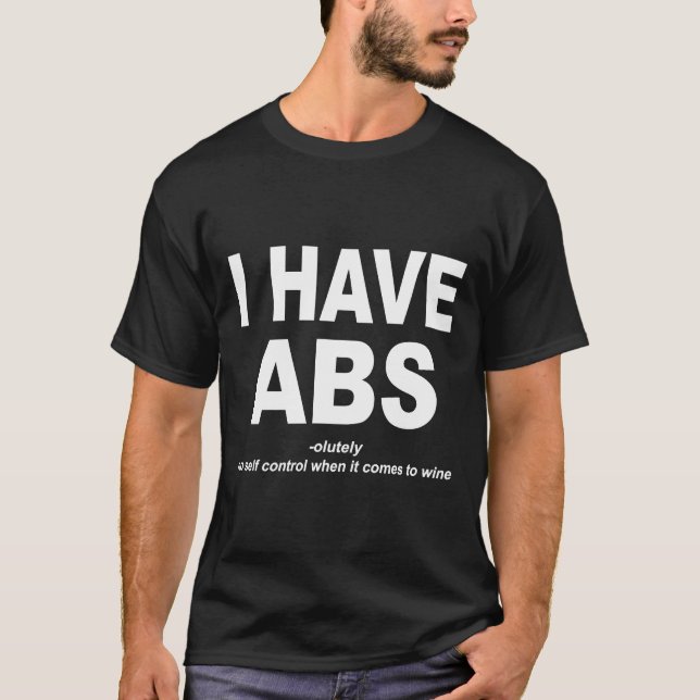 I Have Abs Wine Drinker T-Shirt (Front)