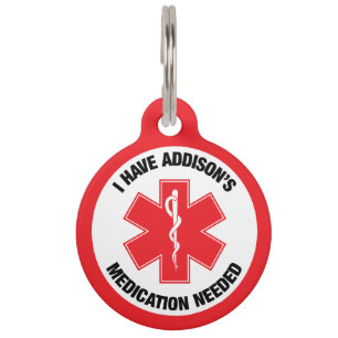 I have Addison's Medical Alert Medication Needed Pet Tag