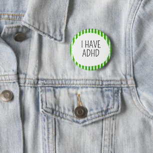 I have ADHD 6 Cm Round Badge
