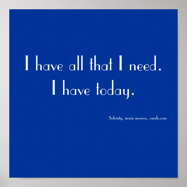 I have all that I need.I have today., Sobriety,... Poster (Front)