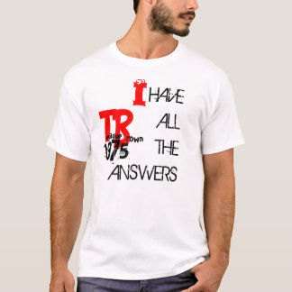 I have all the answers T-Shirt