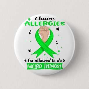 I Have Allergies I'm Allowed To Do Weird Things 6 Cm Round Badge