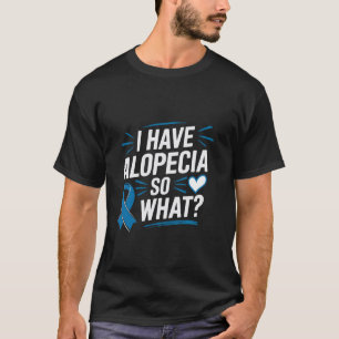 I Have Alopecia Alopecia blue awareness ribbon T-Shirt