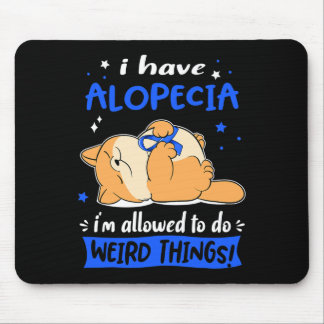 I have Alopecia i am allowed to do Weird Things! 1 Mouse Mat