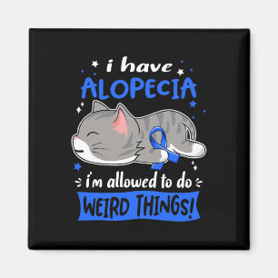 I Have Alopecia i'm Allowed to do Weird Things! Magnet