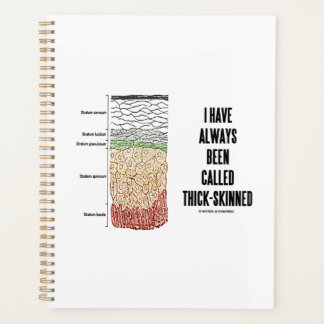 I Have Always Been Called Thick-Skinned Skin Layer Planner