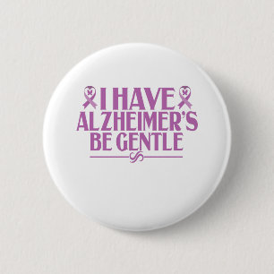 I Have Alzheimer's Be Gentle Alzheimer's Awareness 6 Cm Round Badge
