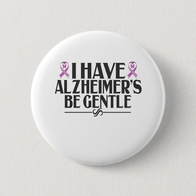 I Have Alzheimer's Be Gentle Alzheimer's Awareness 6 Cm Round Badge (Front)