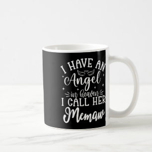 I Have An Angel In Heaven And I Call Her Memaw Coffee Mug