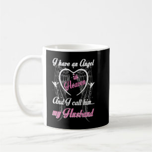 I Have an Angel in Heaven And I Call Him My Husban Coffee Mug