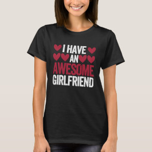 I Have An Awesome Girlfriend Cute Valentines Day C T-Shirt