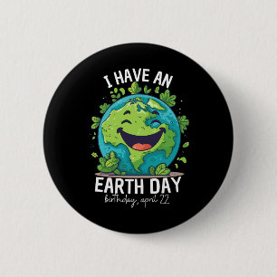 I Have An Earth Day Birthday Party Kids Women Men  6 Cm Round Badge