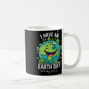 I Have An Earth Day Birthday Party Kids Women Men Coffee Mug