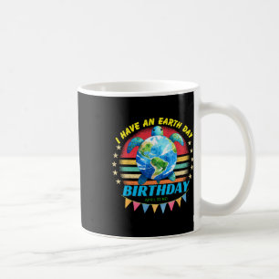 I Have An Earth Day Birthday Sea Turtle Save The P Coffee Mug