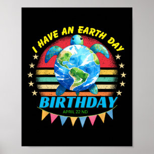I Have An Earth Day Birthday Sea Turtle Save The P Poster