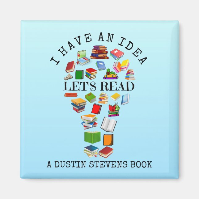 I Have An Idea Let's Read A Dustin Stevens Book Magnet (Front)