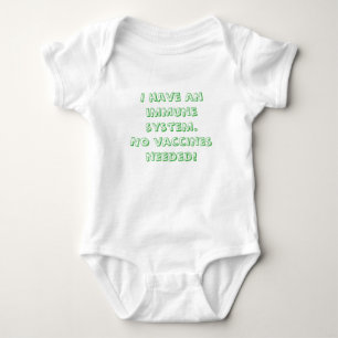 I Have an Immune System. No Vaccines Needed Baby Bodysuit