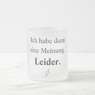 I have an opinion on that. Unfortunately. Frosted Glass Coffee Mug