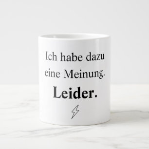I have an opinion on that. Unfortunately. Large Coffee Mug