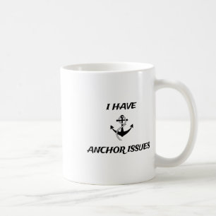 I Have Anchor Issues Funny Boat Captain Boating Coffee Mug