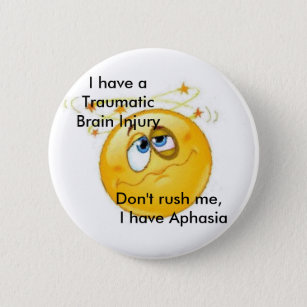 I have Aphasia 6 Cm Round Badge