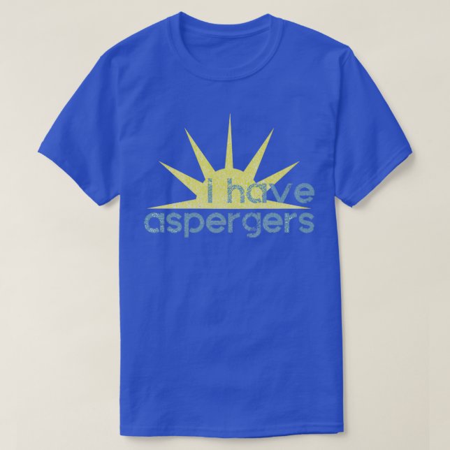 I have Aspergers Sunshine T-Shirt (Design Front)