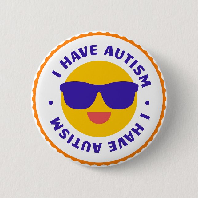 I Have Autism 6 Cm Round Badge (Front)