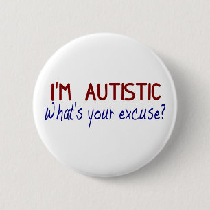 I Have Autism 6 Cm Round Badge