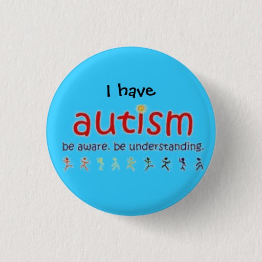 Image of I have autism: be aware. be understanding 3 Cm Round Badge