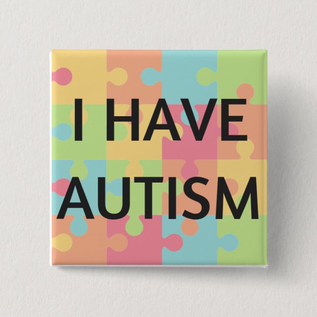 I Have Autism Button (Front)