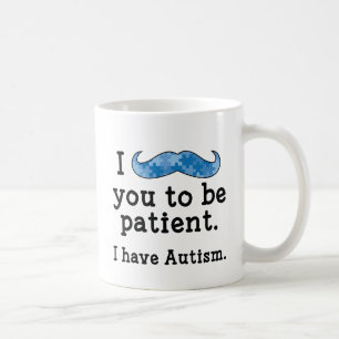 I Have Autism Coffee Mug