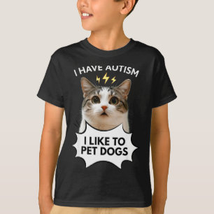 I have autism i like to pet dogs ironic cat meme T-Shirt