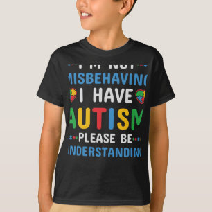 I Have Autism I’m Not Misbehaving T-Shirt
