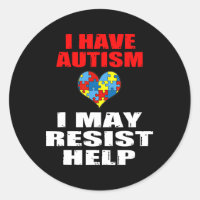 I Have Autism I May Resist Help Boys And Girls Kid