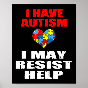 I Have Autism I May Resist Help Boys And Girls Kid Poster