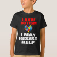 I Have Autism I May Resist Help Boys And Girls Kid