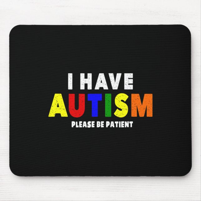 I Have Autism Please Be Patient  Mouse Mat (Front)