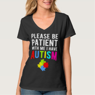 I Have Autism Please Be Patient T-Shirt