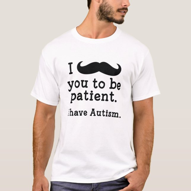 I Have Autism T-Shirt (Front)