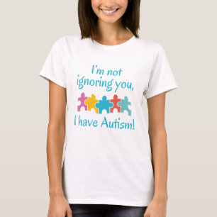 I Have Autism T-Shirt