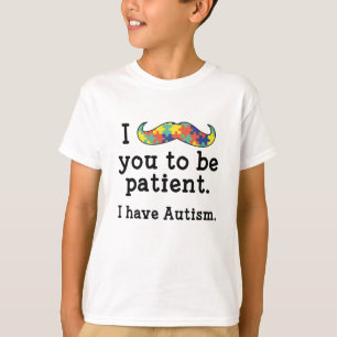I Have Autism T-Shirt