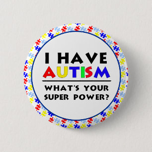 I Have Autism. What's Your Super Power? 6 Cm Round Badge