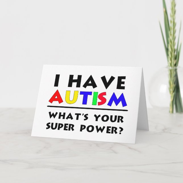 I Have Autism. What's Your Super Power? Card (Front)