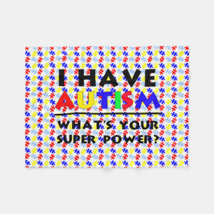 I Have Autism. What's Your Super Power? Fleece Blanket