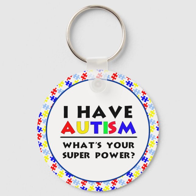 I Have Autism. What's Your Super Power? Key Ring (Front)