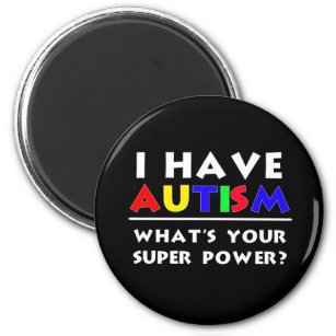I Have Autism. What's Your Super Power? Magnet